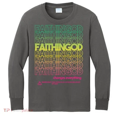 Faith In God Changes Everything Kids Long Sleeve Shirt