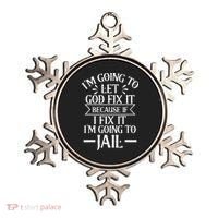 Funny Im Going To Let God Fix ItIf I Fix Im Going To Jail Ornament thumb 0