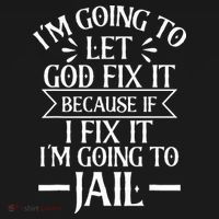Funny Im Going To Let God Fix ItIf I Fix Im Going To Jail Baby Bodysuit thumb 2