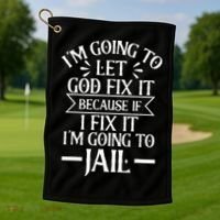 Funny Im Going To Let God Fix ItIf I Fix Im Going To Jail Golf Towel thumb 1