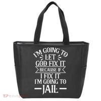 Funny Im Going To Let God Fix ItIf I Fix Im Going To Jail Tote Bag thumb 0
