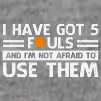 Funny I've Got 5 Fouls Funny Basketball Player Basketball Quotes T-Shirt thumb 7