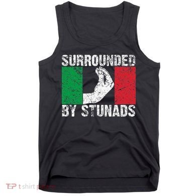 Funny Italian Gift For Cool Surrounded By Stunads Tank Top