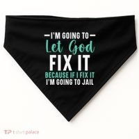 Funny I'm Going To Let God Fix It, If I Fix It I'm Going To USA-Made Doggie Bandana thumb 0