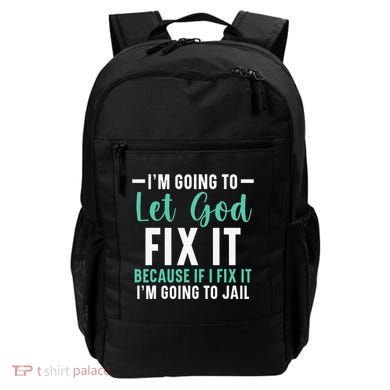 Funny I'm Going To Let God Fix It, If I Fix It I'm Going To Backpack