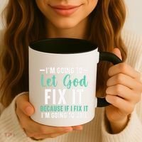 Funny I'm Going To Let God Fix It, If I Fix It I'm Going To Coffee Mug thumb 3