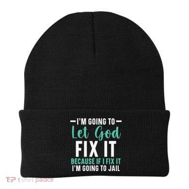 Funny I'm Going To Let God Fix It, If I Fix It I'm Going To Beanie