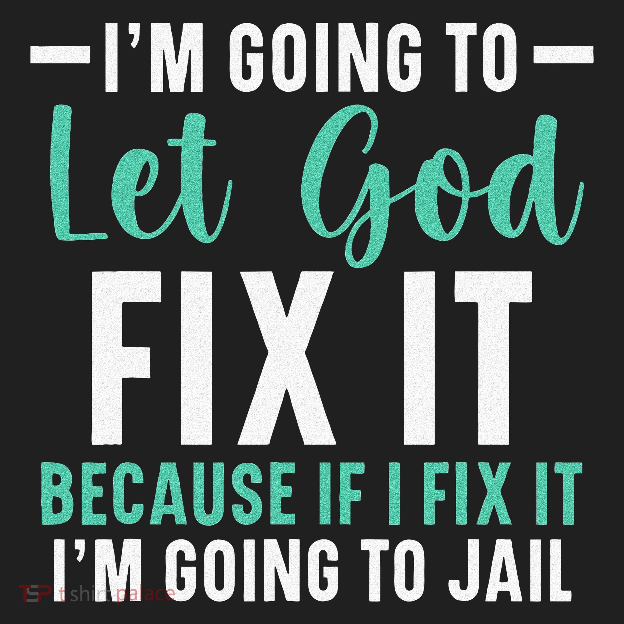 Funny I'm Going To Let God Fix It, If I Fix It I'm Going To Beanie