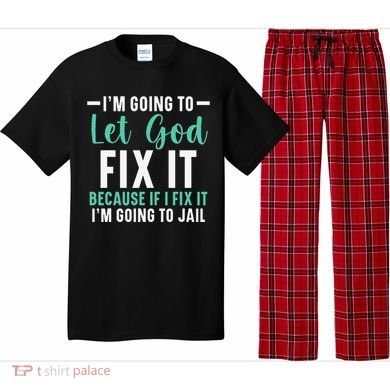 Funny I'm Going To Let God Fix It, If I Fix It I'm Going To Pajama Set