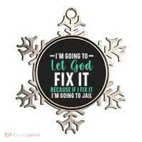 Funny I'm Going To Let God Fix It, If I Fix It I'm Going To Ornament thumb 0