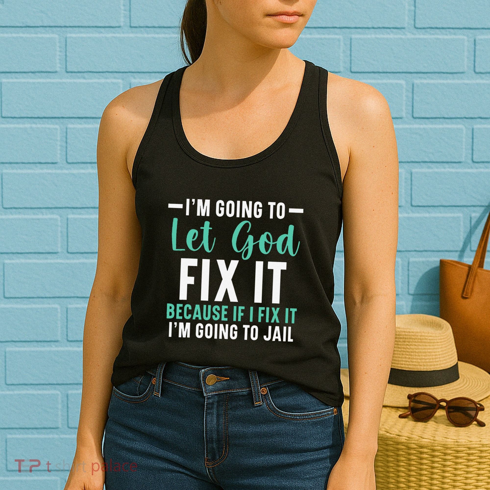 Funny I'm Going To Let God Fix It, If I Fix It I'm Going To Women's Tank Top