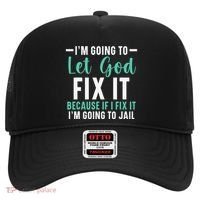 Funny I'm Going To Let God Fix It, If I Fix It I'm Going To Hat thumb 0