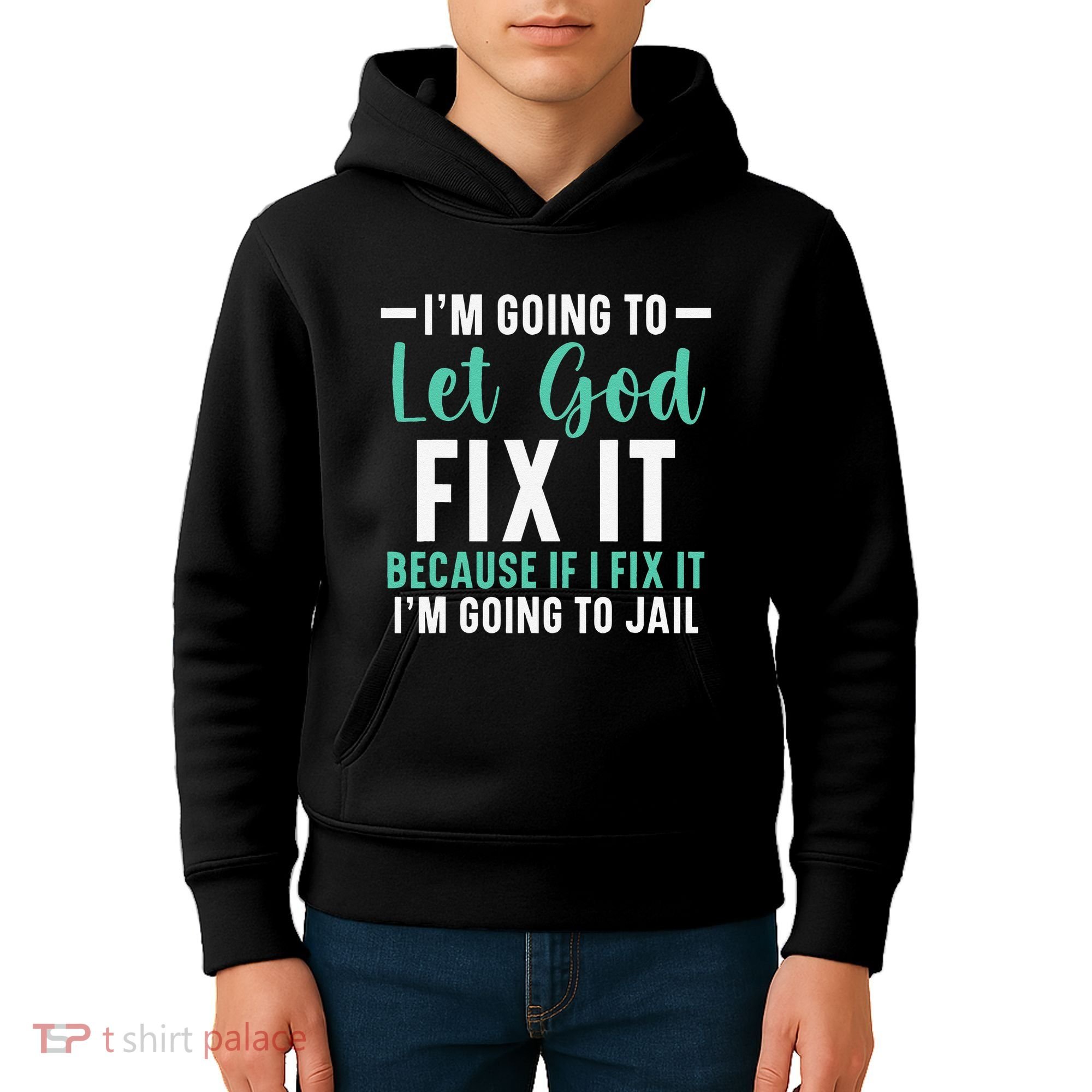 Funny I'm Going To Let God Fix It, If I Fix It I'm Going To Kids Hoodie
