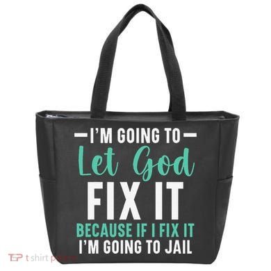 Funny I'm Going To Let God Fix It, If I Fix It I'm Going To Tote Bag