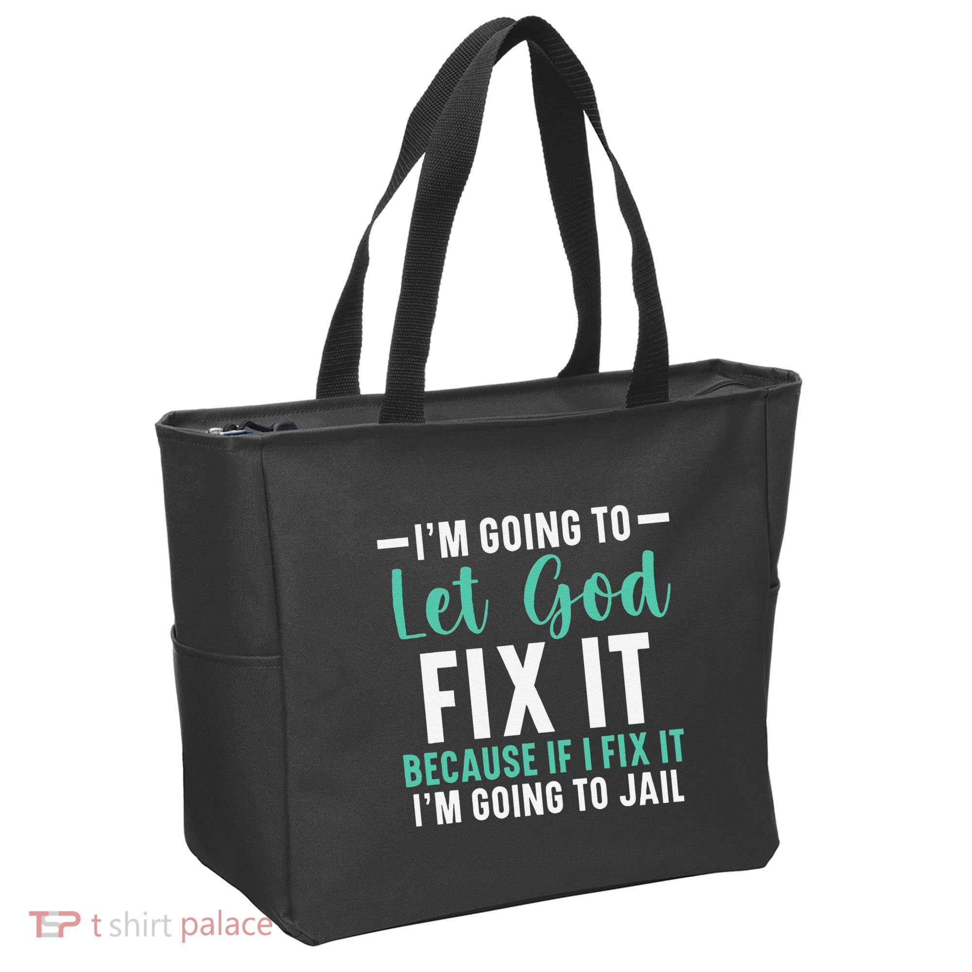 Funny I'm Going To Let God Fix It, If I Fix It I'm Going To Tote Bag