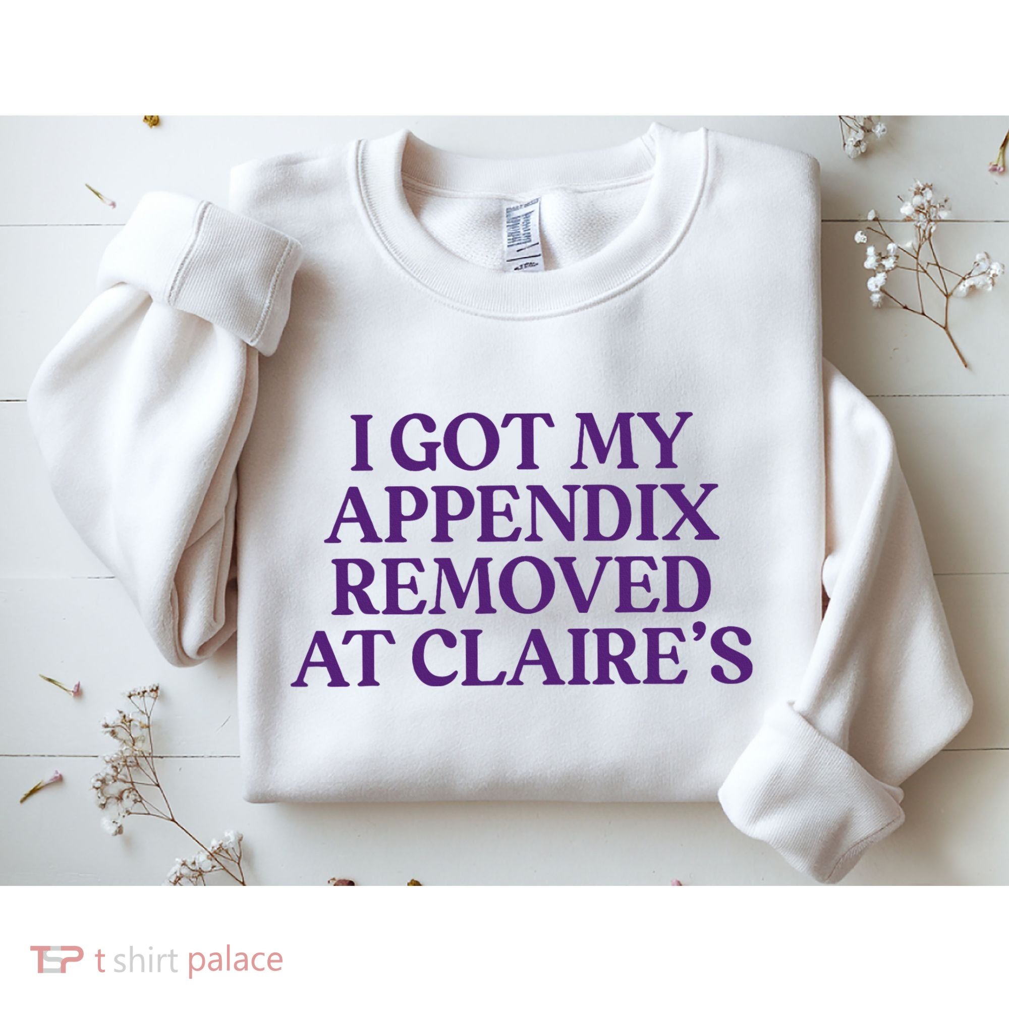 Funny I Got My Appendix Removed At ClaireS Meme Trending Sweatshirt