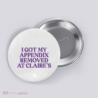 Funny I Got My Appendix Removed At ClaireS Meme Trending Button thumb 0