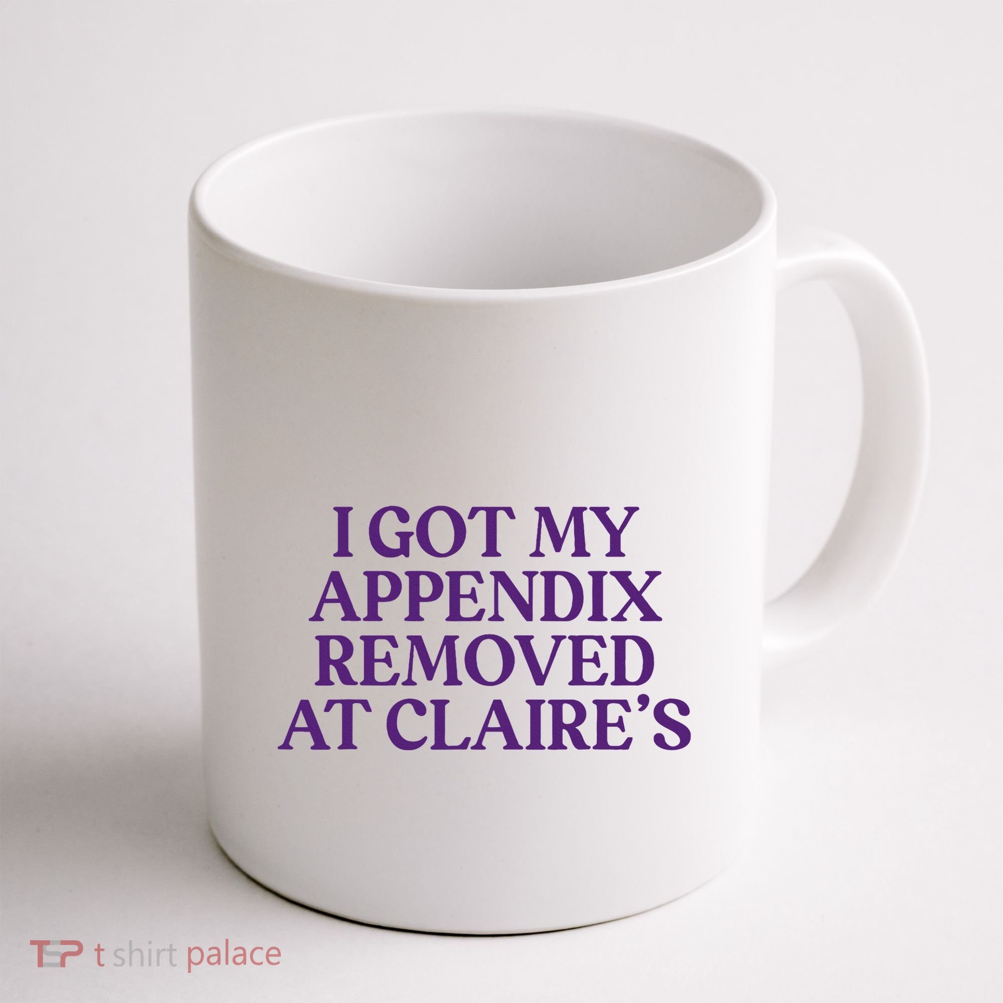 Funny I Got My Appendix Removed At ClaireS Meme Trending Coffee Mug