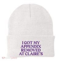 Funny I Got My Appendix Removed At ClaireS Meme Trending Beanie thumb 0