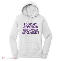 Funny I Got My Appendix Removed At ClaireS Meme Trending Women's Hoodie thumb 0