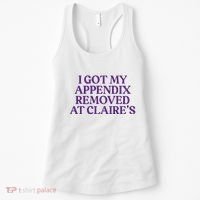 Funny I Got My Appendix Removed At ClaireS Meme Trending Women's Tank Top thumb 0