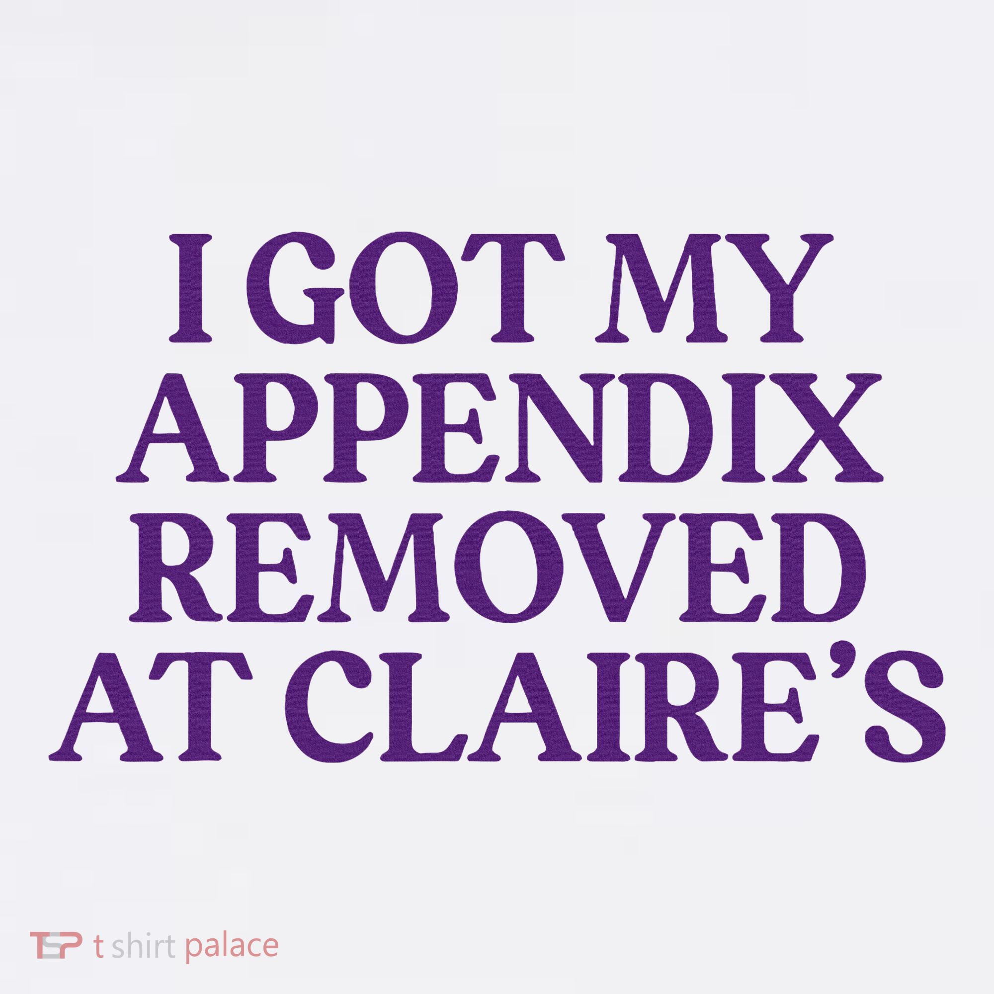 Funny I Got My Appendix Removed At ClaireS Meme Trending Women's Tank Top