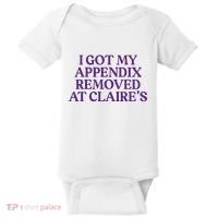 Funny I Got My Appendix Removed At ClaireS Meme Trending Baby Bodysuit thumb 0