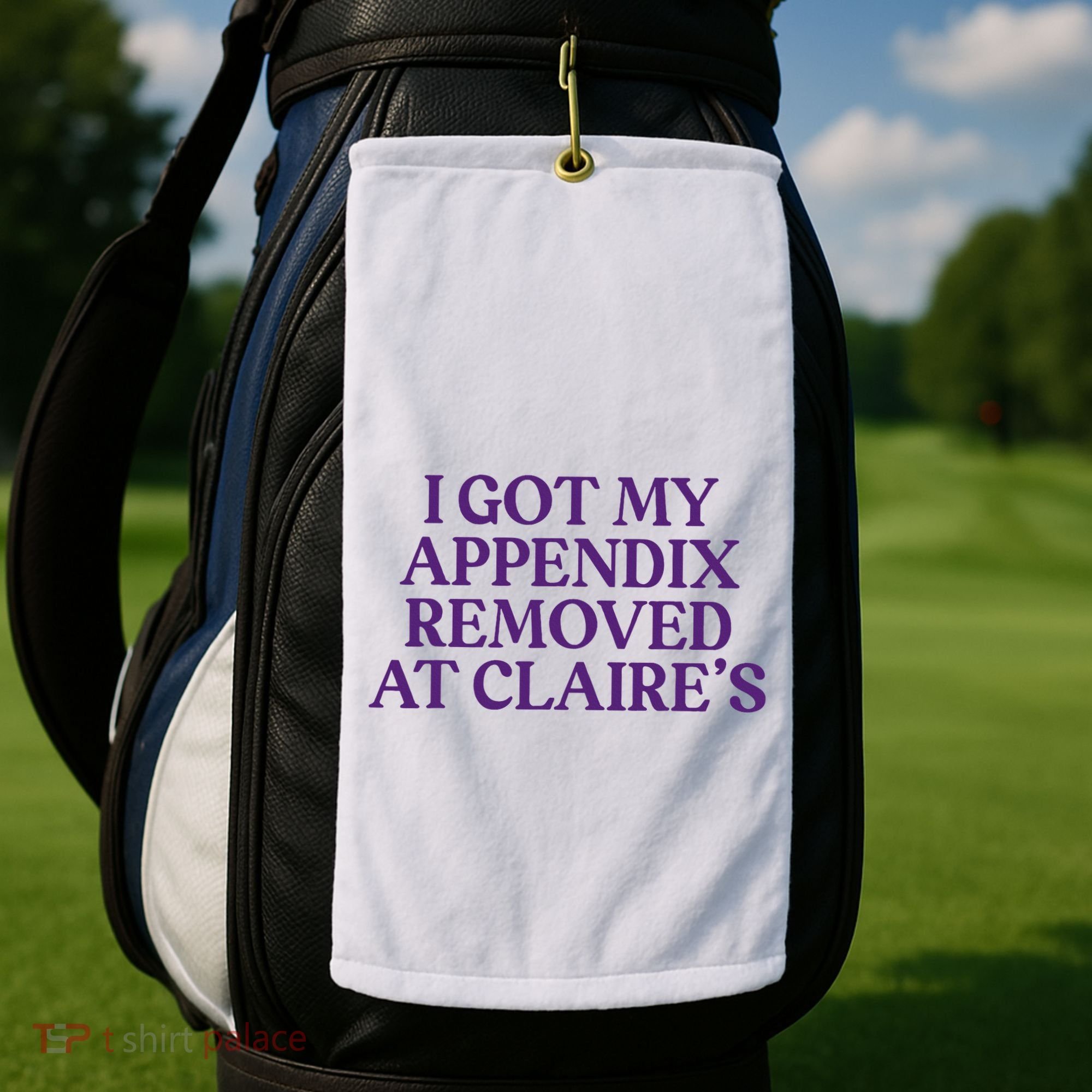 Funny I Got My Appendix Removed At ClaireS Meme Trending Golf Towel