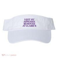 Funny I Got My Appendix Removed At ClaireS Meme Trending Visor thumb 0