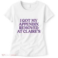 Funny I Got My Appendix Removed At ClaireS Meme Trending Women's T-Shirt thumb 0