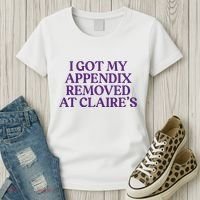 Funny I Got My Appendix Removed At ClaireS Meme Trending Women's T-Shirt thumb 3