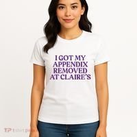 Funny I Got My Appendix Removed At ClaireS Meme Trending Women's T-Shirt thumb 4