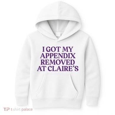 Funny I Got My Appendix Removed At ClaireS Meme Trending Kids Hoodie