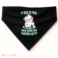 Funny If God Is Real Why Does My Tummy Hurt Sad Cow USA-Made Doggie Bandana thumb 0
