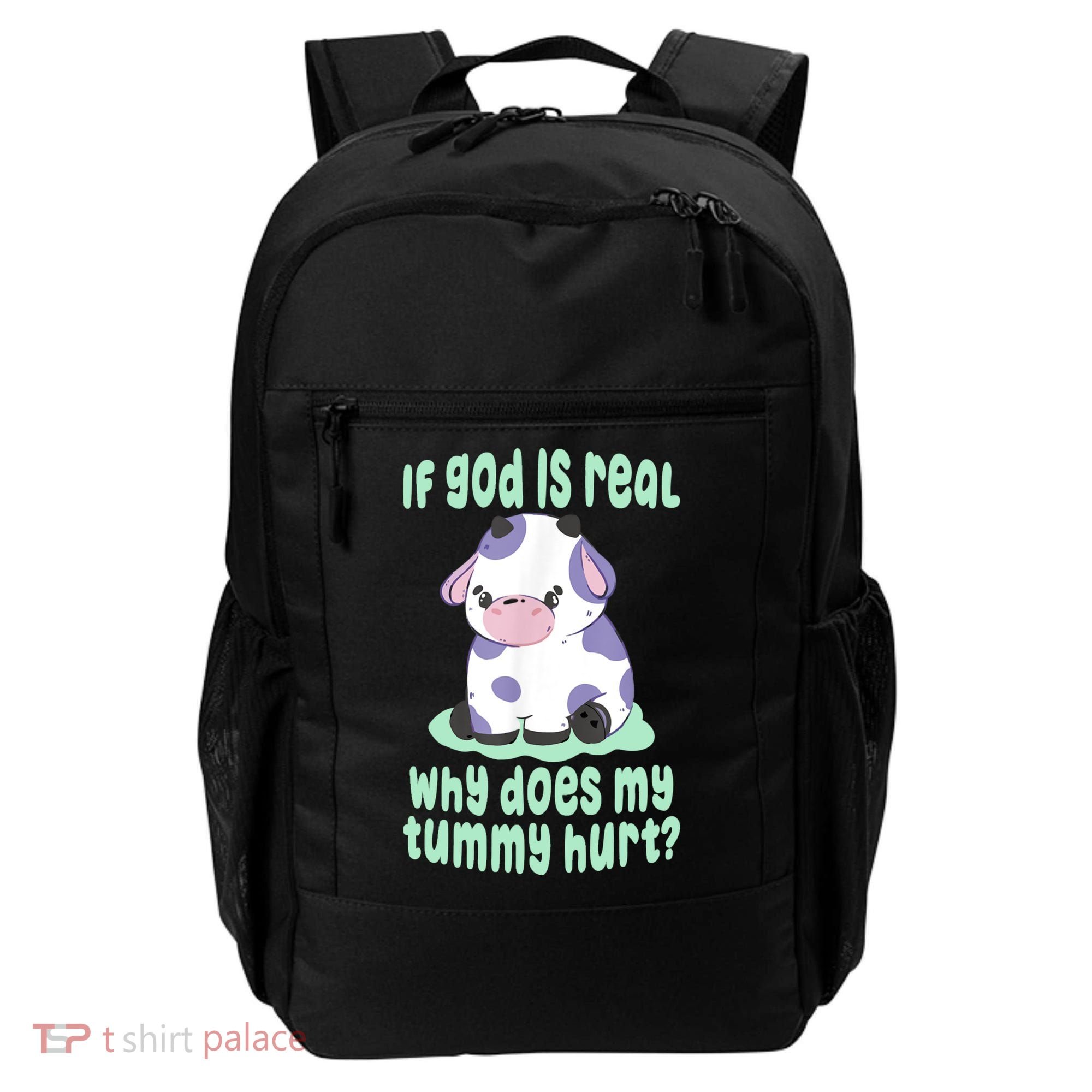 Funny If God Is Real Why Does My Tummy Hurt Sad Cow Backpack