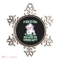 Funny If God Is Real Why Does My Tummy Hurt Sad Cow Ornament thumb 0