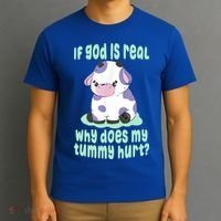 Funny If God Is Real Why Does My Tummy Hurt Sad Cow T-Shirt thumb 3