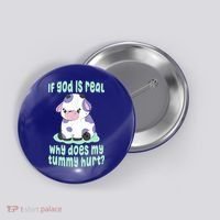 Funny If God Is Real Why Does My Tummy Hurt Sad Cow Button thumb 0