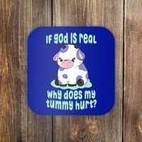 Funny If God Is Real Why Does My Tummy Hurt Sad Cow Coaster thumb 0