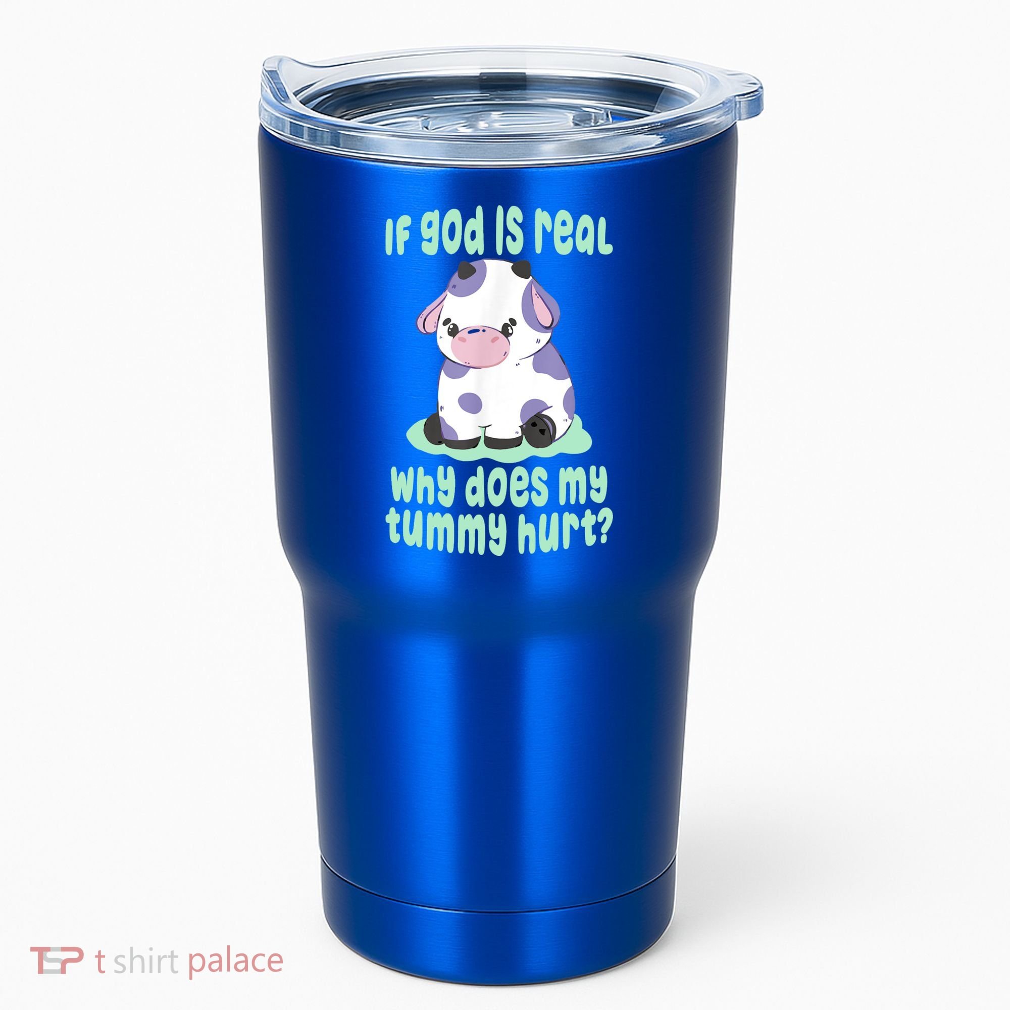 Funny If God Is Real Why Does My Tummy Hurt Sad Cow Tumbler