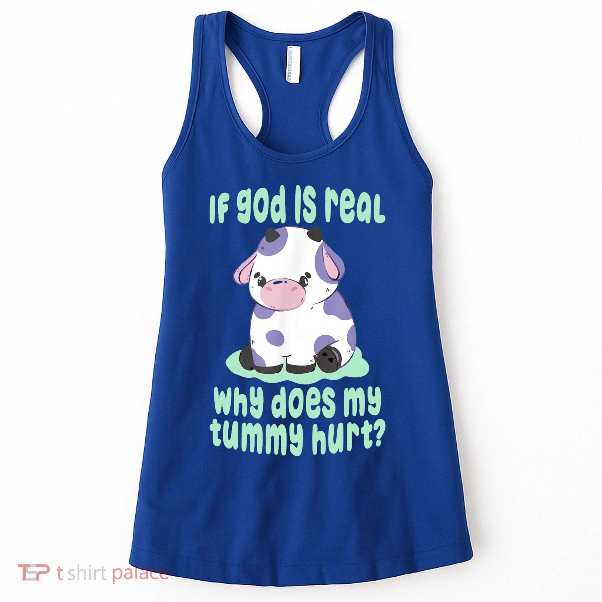 Funny If God Is Real Why Does My Tummy Hurt Sad Cow Women's Tank Top