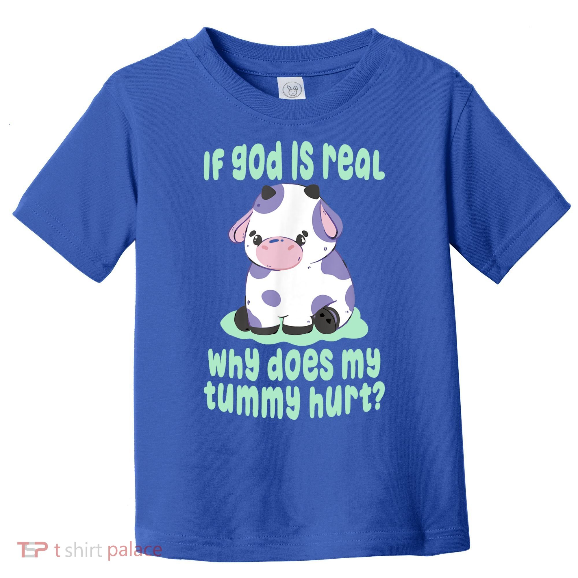 Funny If God Is Real Why Does My Tummy Hurt Sad Cow Toddler T-Shirt