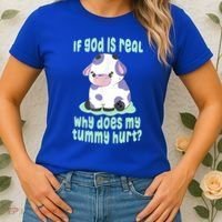 Funny If God Is Real Why Does My Tummy Hurt Sad Cow Women's T-Shirt thumb 2