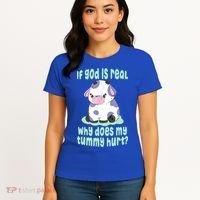 Funny If God Is Real Why Does My Tummy Hurt Sad Cow Women's T-Shirt thumb 4