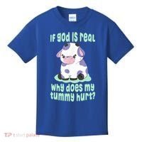 Funny If God Is Real Why Does My Tummy Hurt Sad Cow Kids T-Shirt thumb 0