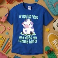 Funny If God Is Real Why Does My Tummy Hurt Sad Cow Kids T-Shirt thumb 3