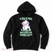 Funny If God Is Real Why Does My Tummy Hurt Sad Cow Hoodie thumb 0