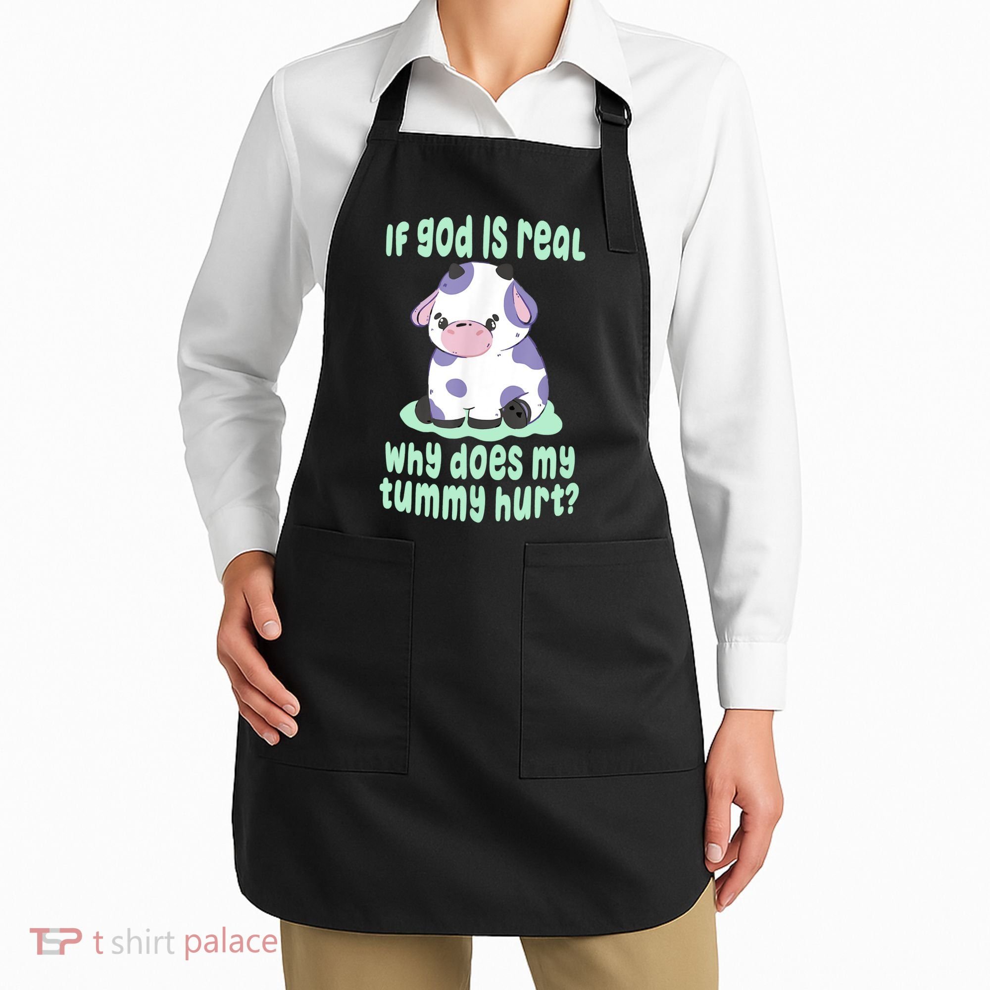 Funny If God Is Real Why Does My Tummy Hurt Sad Cow Apron