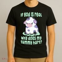 Funny If God Is Real Why Does My Tummy Hurt Sad Cow T-Shirt thumb 3
