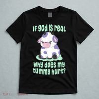 Funny If God Is Real Why Does My Tummy Hurt Sad Cow T-Shirt thumb 5